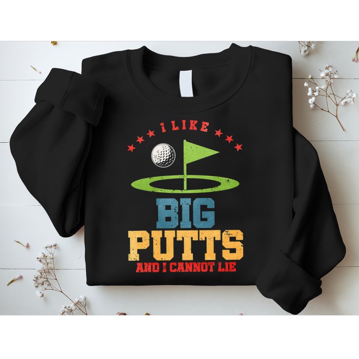 I like Big Putts And I Cannot Lie Funny Golf Sweatshirt