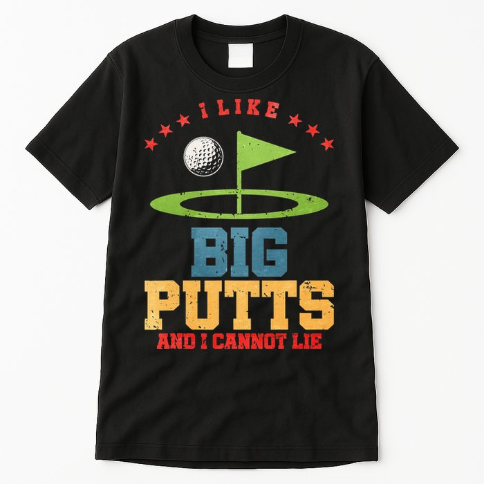 I like Big Putts And I Cannot Lie Funny Golf Tall T-Shirt