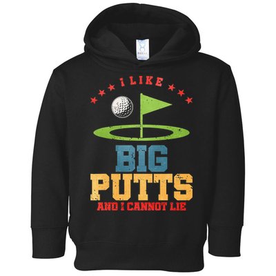 I like Big Putts And I Cannot Lie Funny Golf Toddler Hoodie