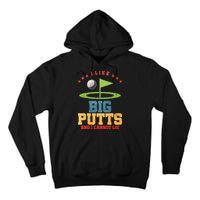 I like Big Putts And I Cannot Lie Funny Golf Tall Hoodie