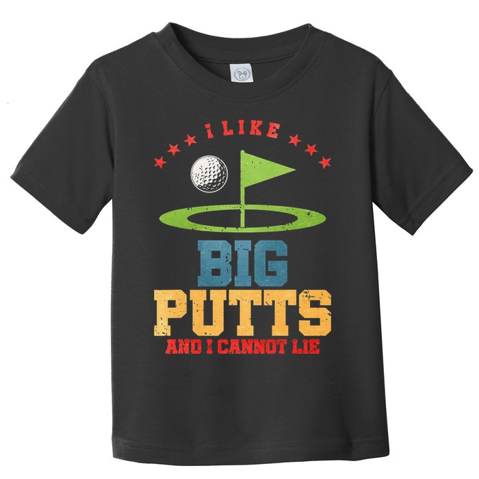 I like Big Putts And I Cannot Lie Funny Golf Toddler T-Shirt