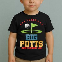 I like Big Putts And I Cannot Lie Funny Golf Toddler T-Shirt