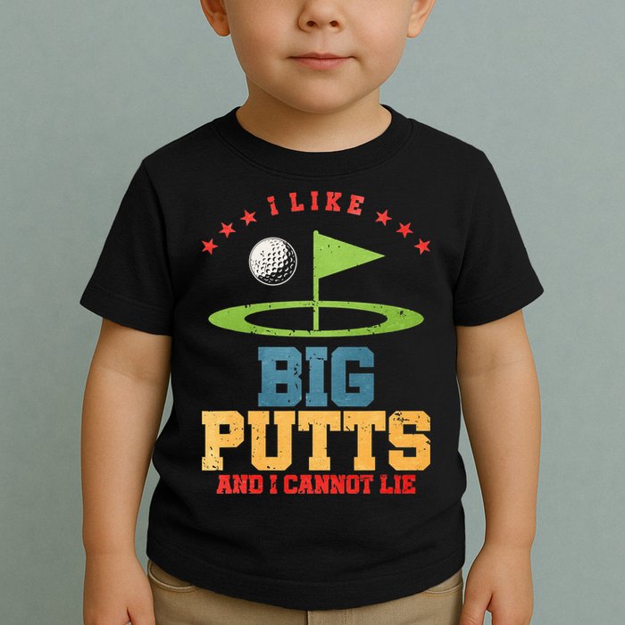 I like Big Putts And I Cannot Lie Funny Golf Toddler T-Shirt
