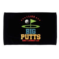 I like Big Putts And I Cannot Lie Funny Golf Microfiber Hand Towel