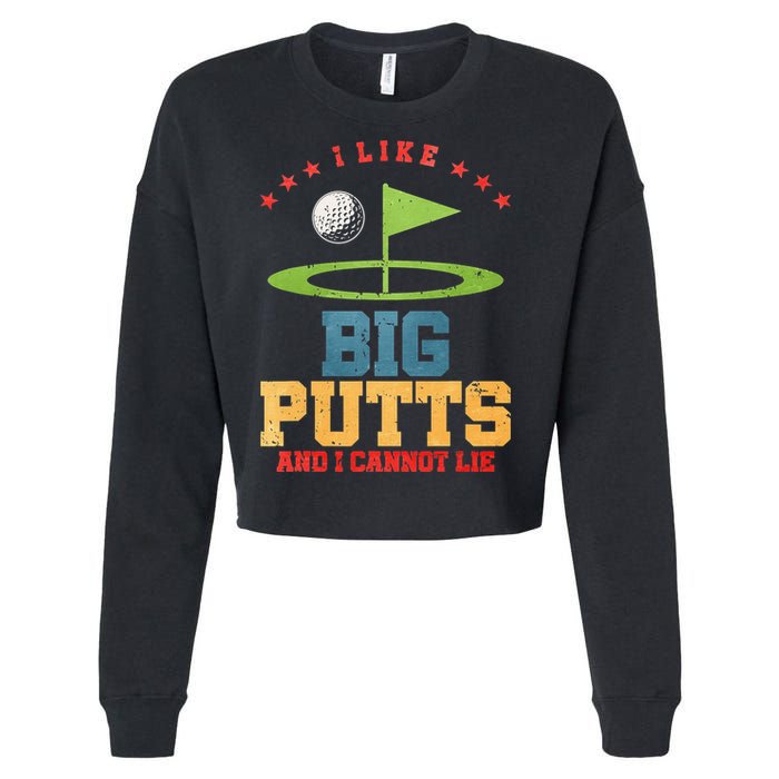 I like Big Putts And I Cannot Lie Funny Golf Cropped Pullover Crew