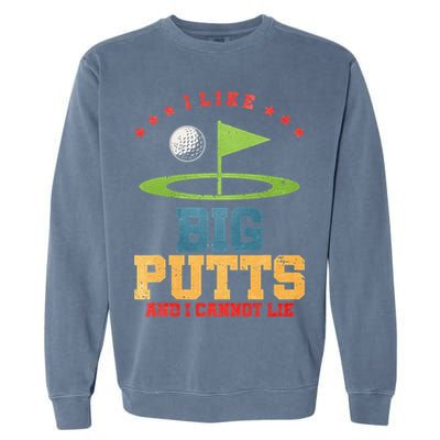 I like Big Putts And I Cannot Lie Funny Golf Garment-Dyed Sweatshirt