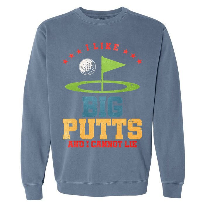 I like Big Putts And I Cannot Lie Funny Golf Garment-Dyed Sweatshirt