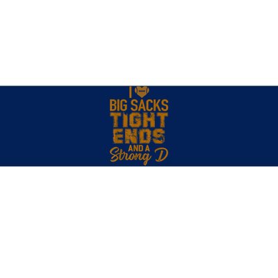 I Love Big Sacks Tight Ends And Strong D Funny Football Bumper Sticker