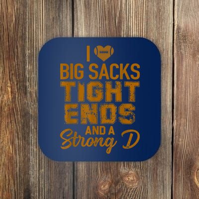 I Love Big Sacks Tight Ends And Strong D Funny Football Coaster