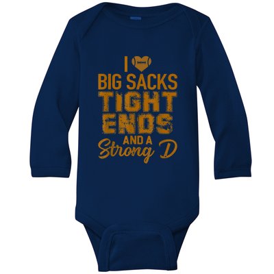 I Love Big Sacks Tight Ends And Strong D Funny Football Baby Long Sleeve Bodysuit