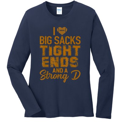 I Love Big Sacks Tight Ends And Strong D Funny Football Ladies Long Sleeve Shirt