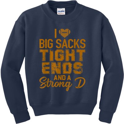 I Love Big Sacks Tight Ends And Strong D Funny Football Kids Sweatshirt