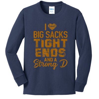 I Love Big Sacks Tight Ends And Strong D Funny Football Kids Long Sleeve Shirt