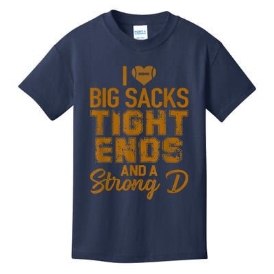 I Love Big Sacks Tight Ends And Strong D Funny Football Kids T-Shirt