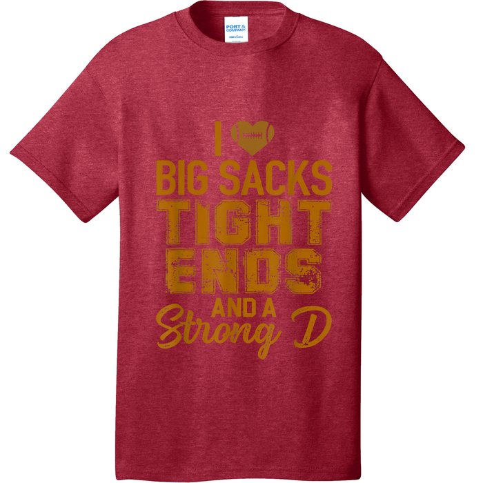 I Love Big Sacks Tight Ends And Strong D Funny Football T-Shirt