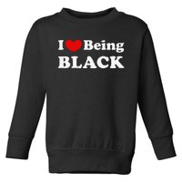 I Love Being Black I Like to be Black Toddler Sweatshirt