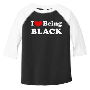 I Love Being Black I Like to be Black Toddler Fine Jersey T-Shirt