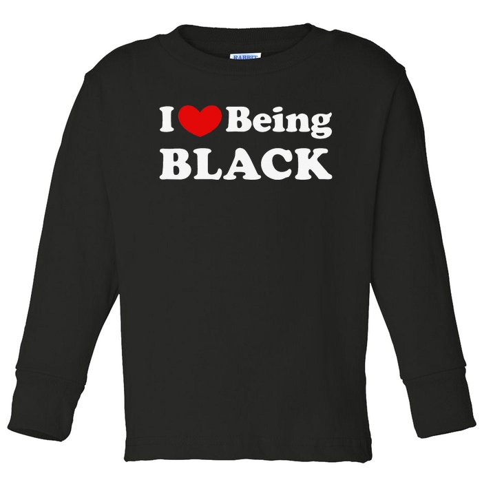 I Love Being Black I Like to be Black Toddler Long Sleeve Shirt