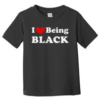 I Love Being Black I Like to be Black Toddler T-Shirt