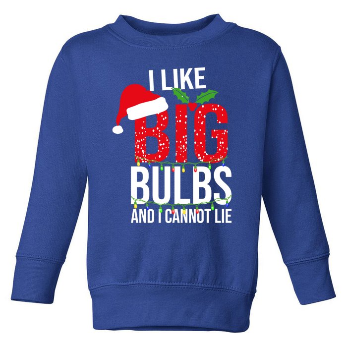 I Like Big Bulbs And Cannot Lie Christmas Light Decorator Gift Toddler Sweatshirt