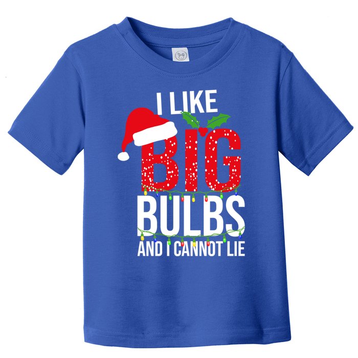 I Like Big Bulbs And Cannot Lie Christmas Light Decorator Gift Toddler T-Shirt