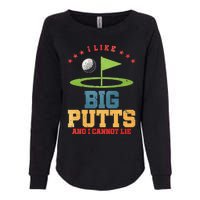 I Like Big Putts And I Cannot Lie Funny Golf Player Womens California Wash Sweatshirt