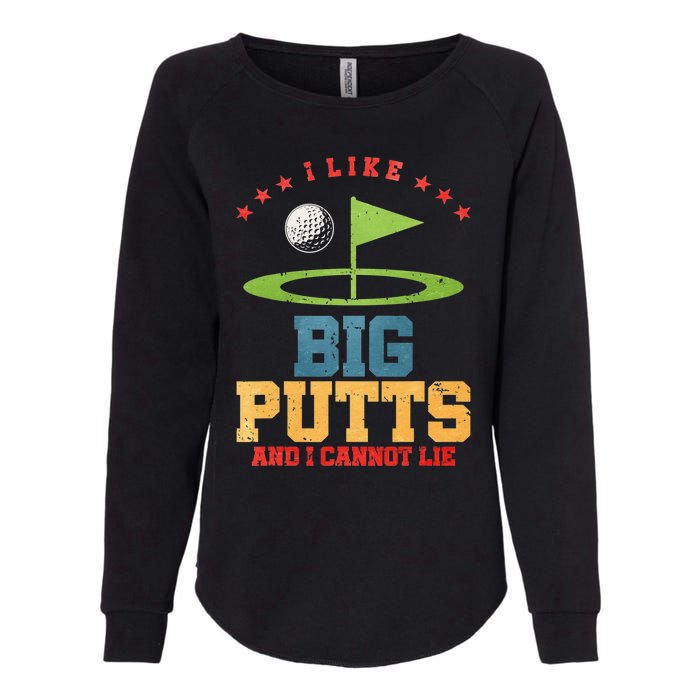 I Like Big Putts And I Cannot Lie Funny Golf Player Womens California Wash Sweatshirt