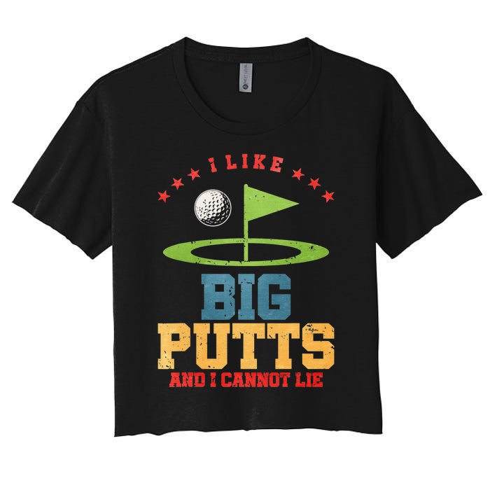 I Like Big Putts And I Cannot Lie Funny Golf Player Women's Crop Top Tee