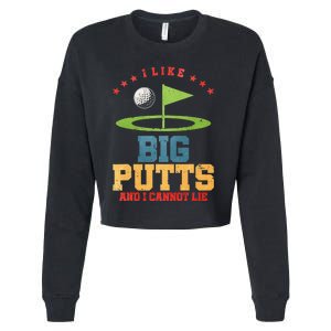 I Like Big Putts And I Cannot Lie Funny Golf Player Cropped Pullover Crew