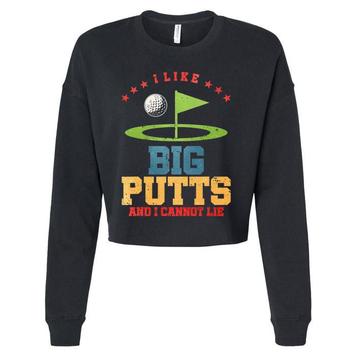 I Like Big Putts And I Cannot Lie Funny Golf Player Cropped Pullover Crew