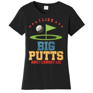 I Like Big Putts And I Cannot Lie Funny Golf Player Women's T-Shirt