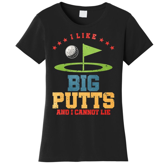 I Like Big Putts And I Cannot Lie Funny Golf Player Women's T-Shirt