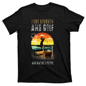 I Like Bourbon and Golf and Maybe 3 People Whiskey Gift T-Shirt