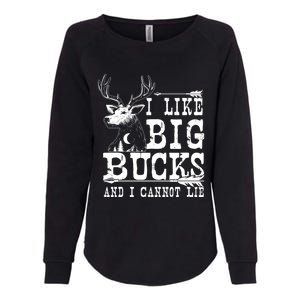 I Like Big Bucks And I Cannot Lie Gift Deer Hunting Gift Womens California Wash Sweatshirt