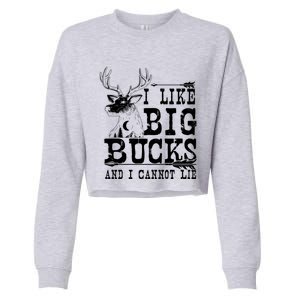 I Like Big Bucks And I Cannot Lie Gift Deer Hunting Gift Cropped Pullover Crew