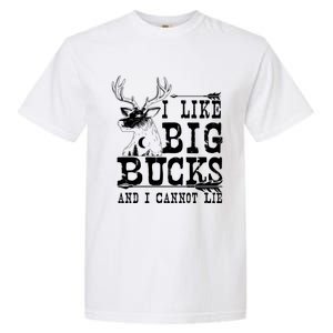 I Like Big Bucks And I Cannot Lie Gift Deer Hunting Gift Garment-Dyed Heavyweight T-Shirt