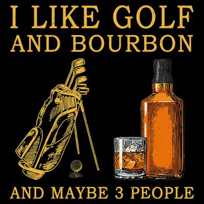 I Like Bourbon and Golf and Maybe 3 People Whiskey Gift T-Shirt