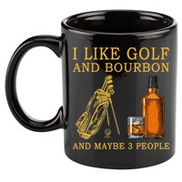 I Like Bourbon and Golf and Maybe 3 People Whiskey Gift 11oz C Handle Ceramic Mug