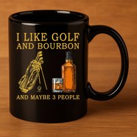 I Like Bourbon and Golf and Maybe 3 People Whiskey Gift 11oz C Handle Ceramic Mug