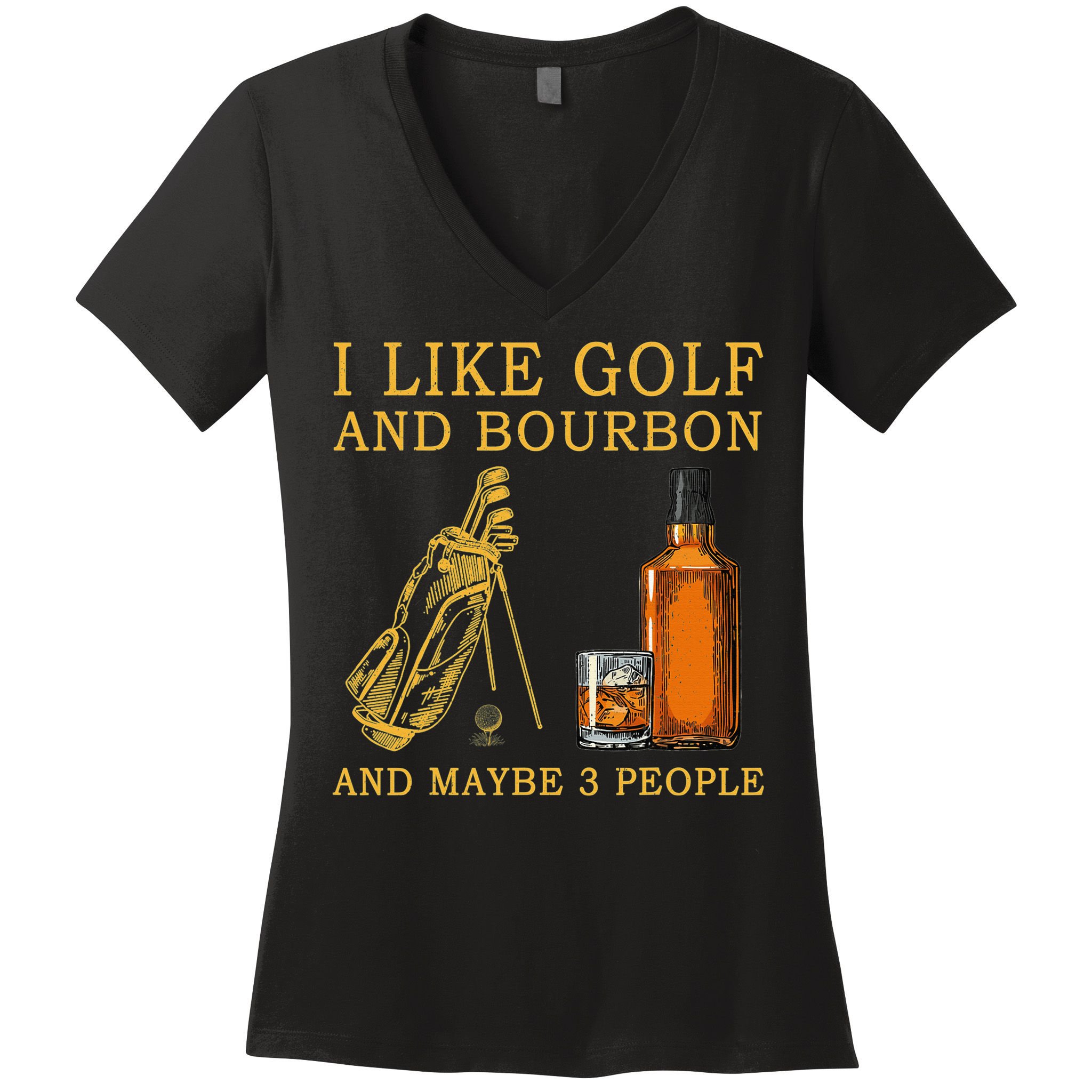 I Like Bourbon and Golf and Maybe 3 People Whiskey Gift Women's V-Neck T-Shirt