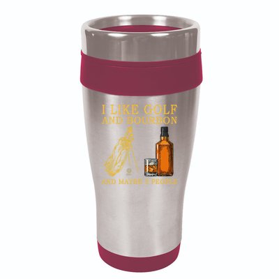 I Like Bourbon and Golf and Maybe 3 People Whiskey Gift 16oz Travel Tumbler