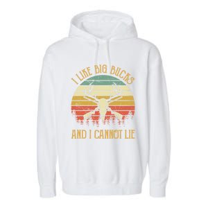 I Like Big Bucks And I Cannot Lie Gift Funny Deer Hunting Gift Garment-Dyed Fleece Hoodie