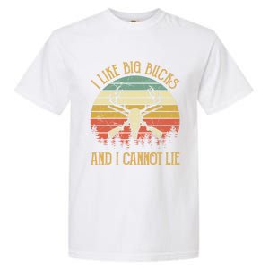 I Like Big Bucks And I Cannot Lie Gift Funny Deer Hunting Gift Garment-Dyed Heavyweight T-Shirt