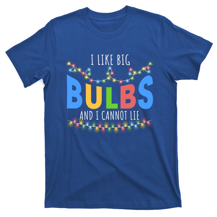 I Like Big Bulbs And I Cannot Lie Christmas Light Decorator Gift T-Shirt