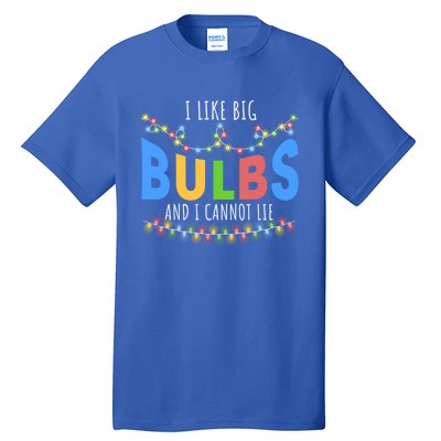 I Like Big Bulbs And I Cannot Lie Christmas Light Decorator Gift Tall T-Shirt