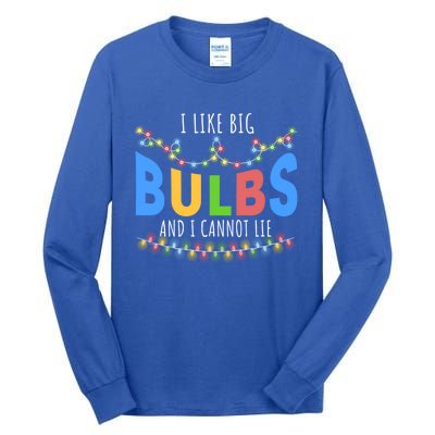 I Like Big Bulbs And I Cannot Lie Christmas Light Decorator Gift Tall Long Sleeve T-Shirt