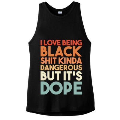 I Love Being Black Shit Kinda Dangerous But It'S Dope Black History Ladies PosiCharge Tri-Blend Wicking Tank
