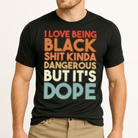 I Love Being Black Shit Kinda Dangerous But It'S Dope Black History Cooling Performance Crew T-Shirt