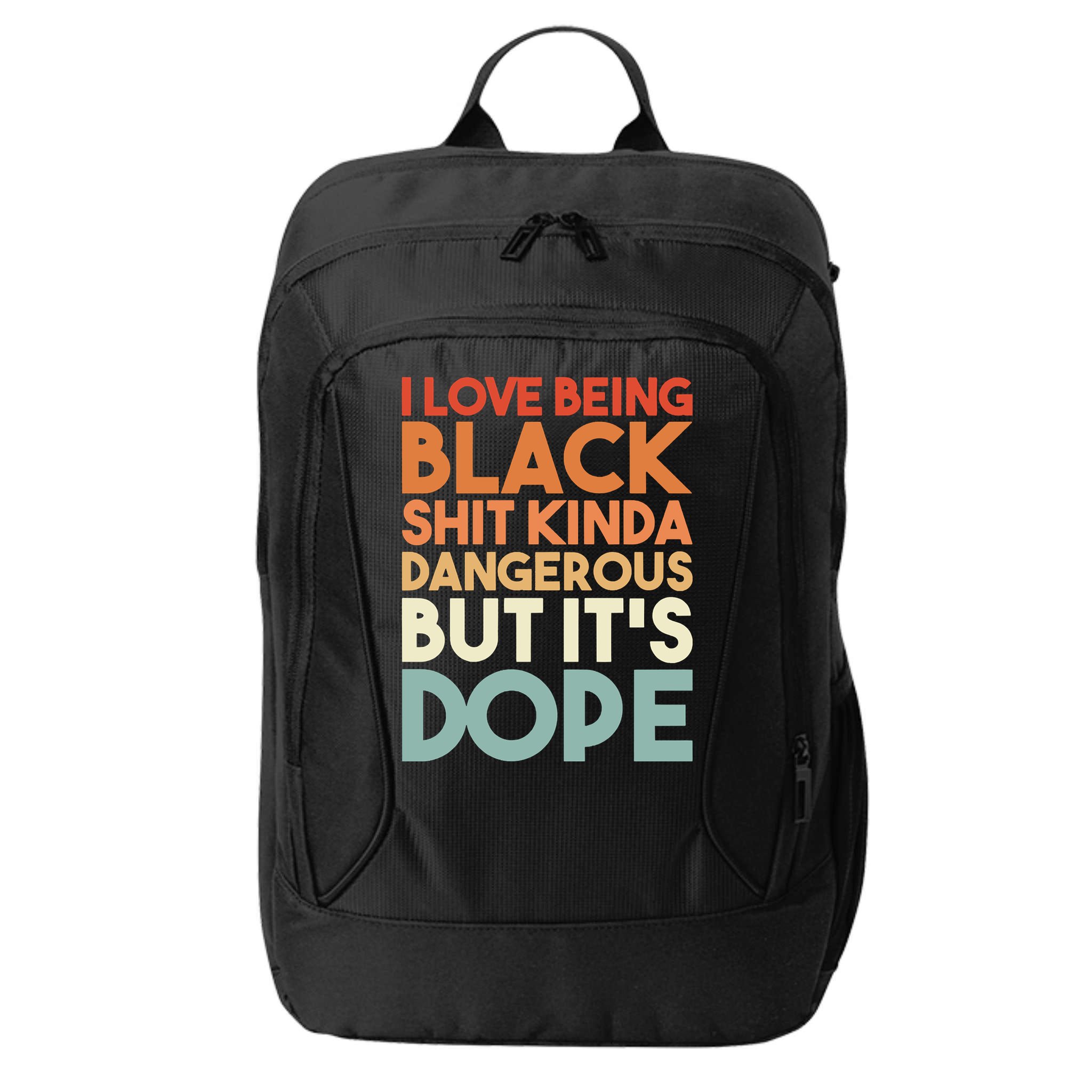 I Love Being Black Shit Kinda Dangerous But It'S Dope Black History City Backpack