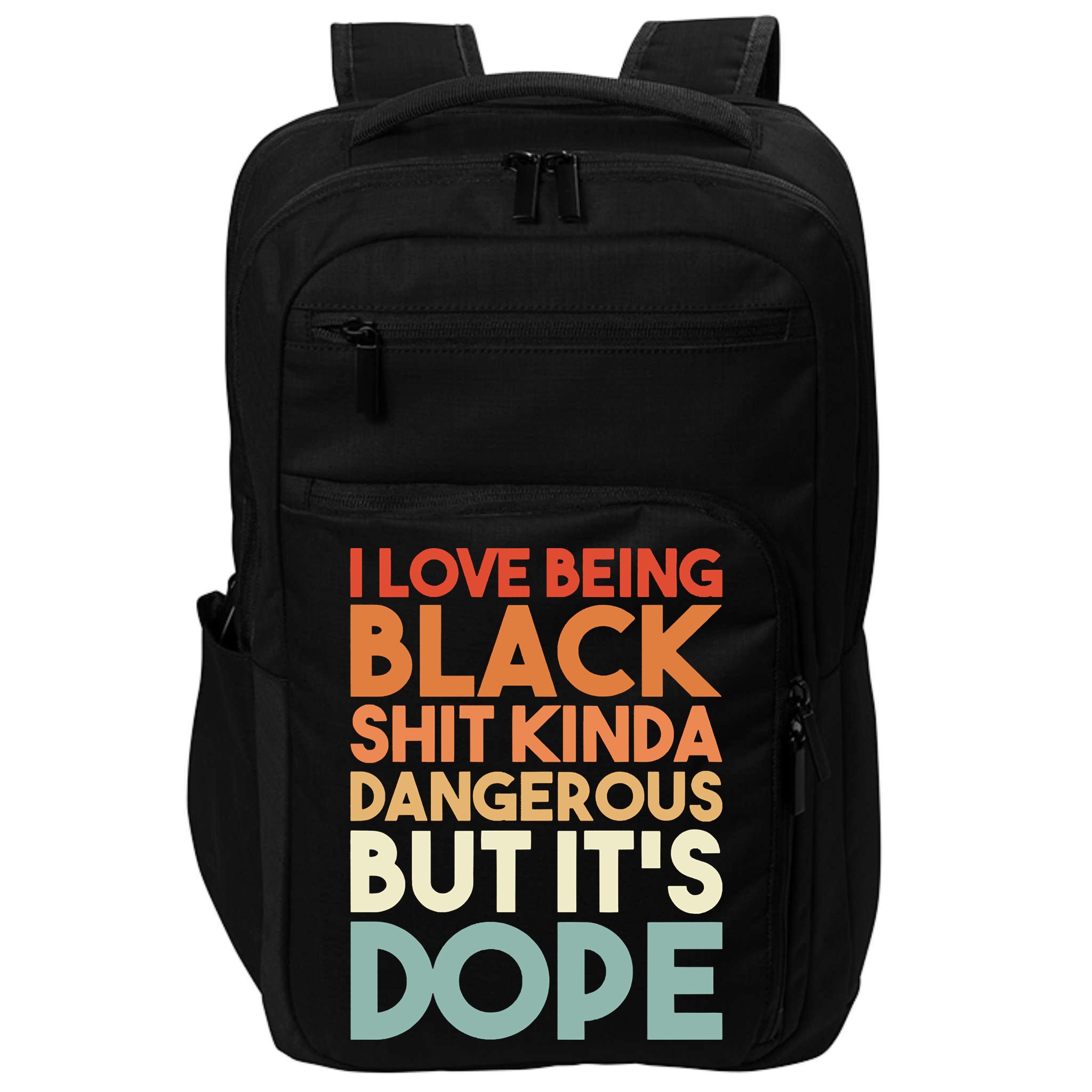 I Love Being Black Shit Kinda Dangerous But It'S Dope Black History Impact Tech Backpack